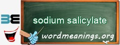 WordMeaning blackboard for sodium salicylate